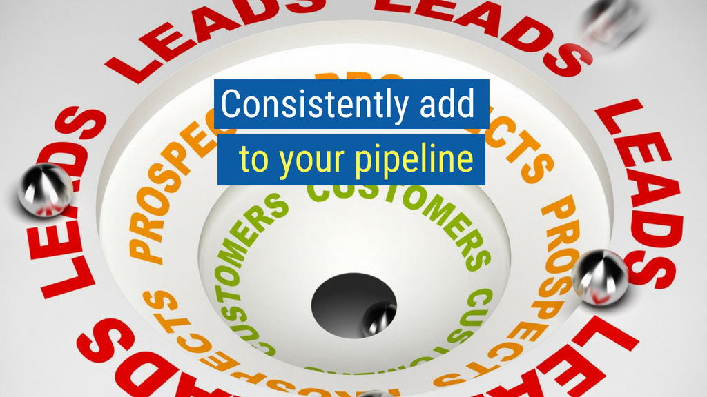 Sales Skills Tip #5: Consistently add to your pipeline.