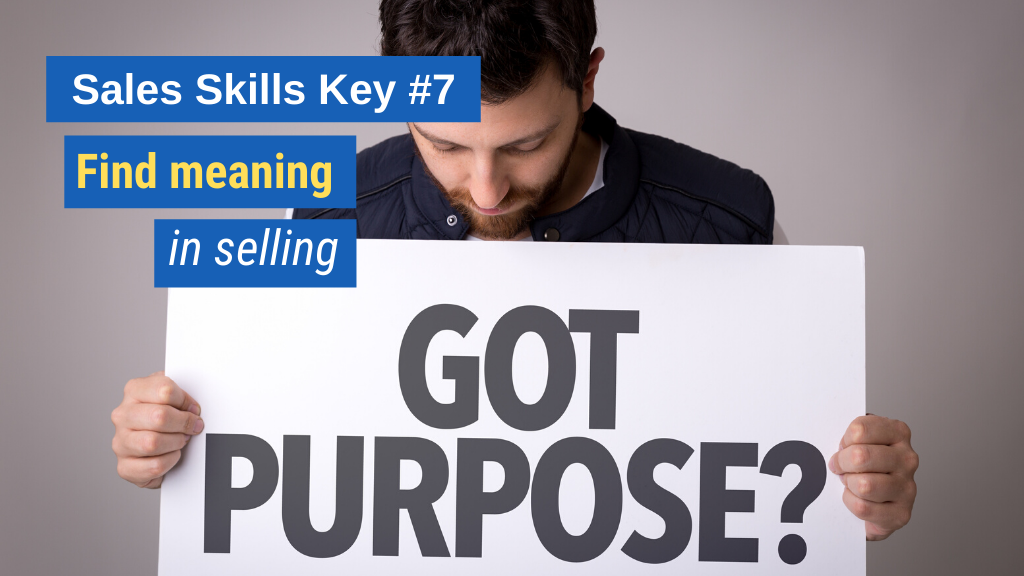 Sales Skills Key #7: Find meaning in selling.