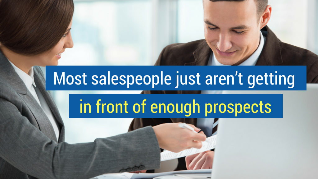 Sales Statistic #3: Most salespeople just aren’t getting in front of enough prospects.
