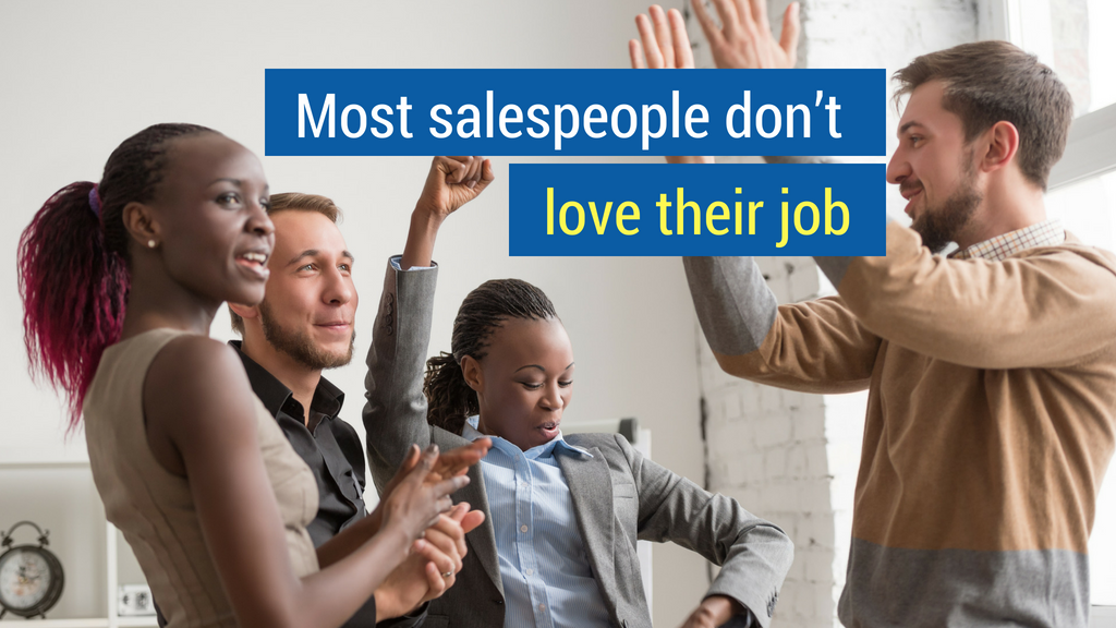 Sales Statistic #9: Most salespeople don’t love their job.
