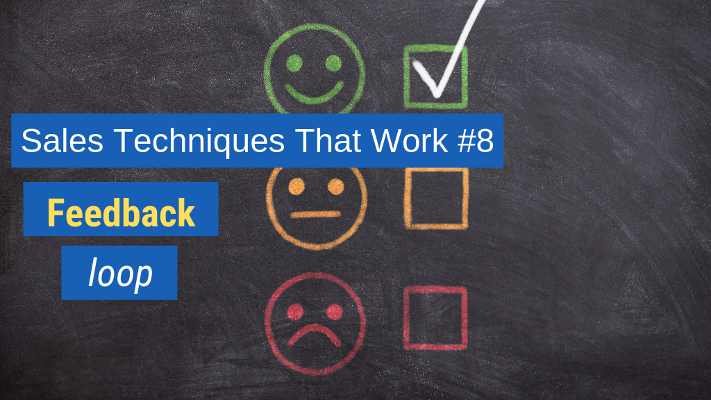 Sales Techniques That Work #8: Feedback loops.