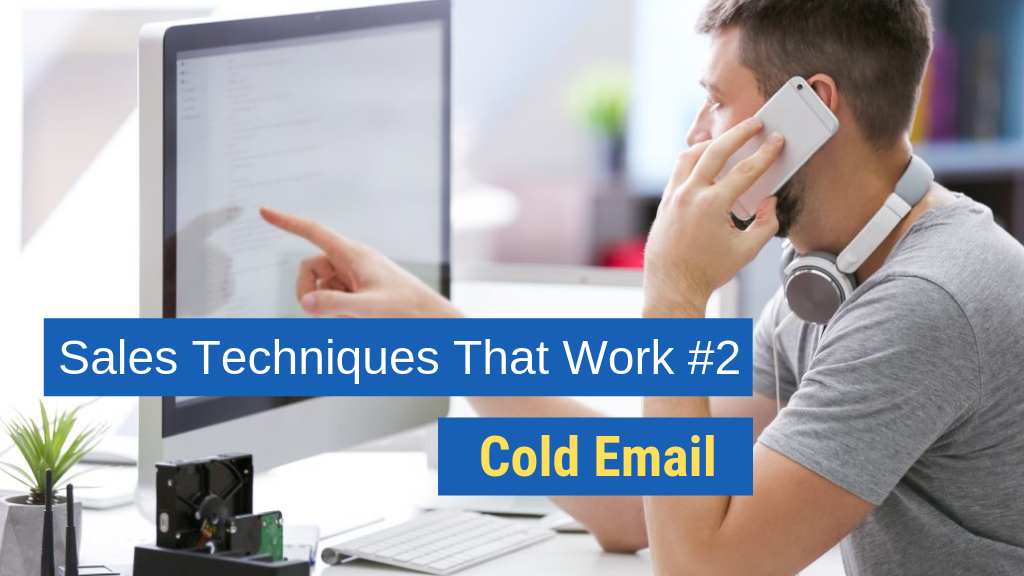 Sales Techniques That Work #2: Cold email.