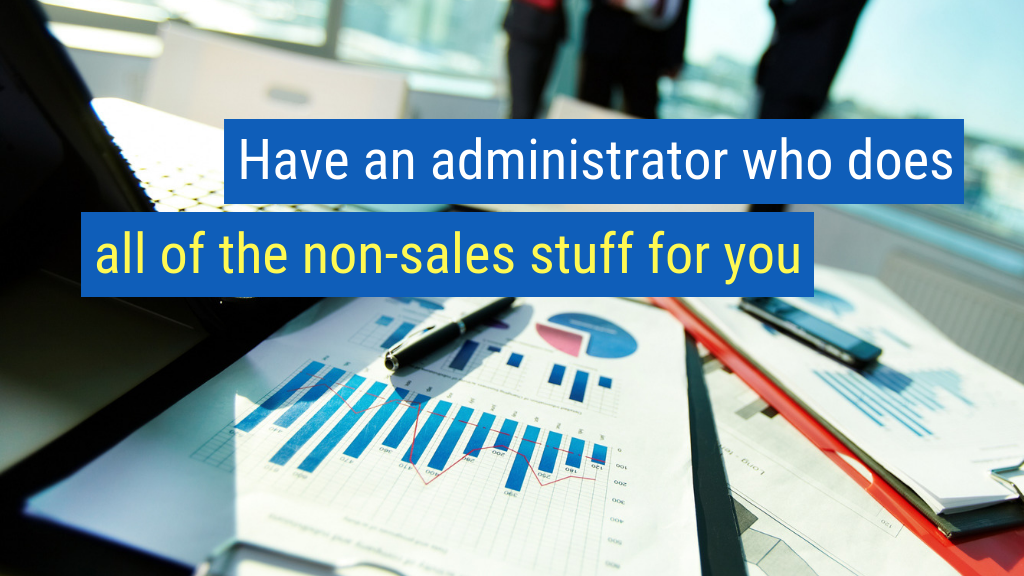 Sales Tips to Crush Your Quota #24: Have an administrator who does all of the non-sales stuff for you.