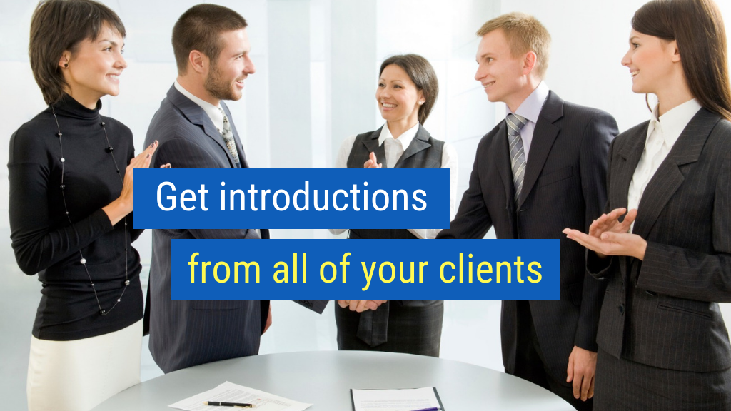 Sales Tips to Crush Your Quota #22: Get introductions from all of your clients.