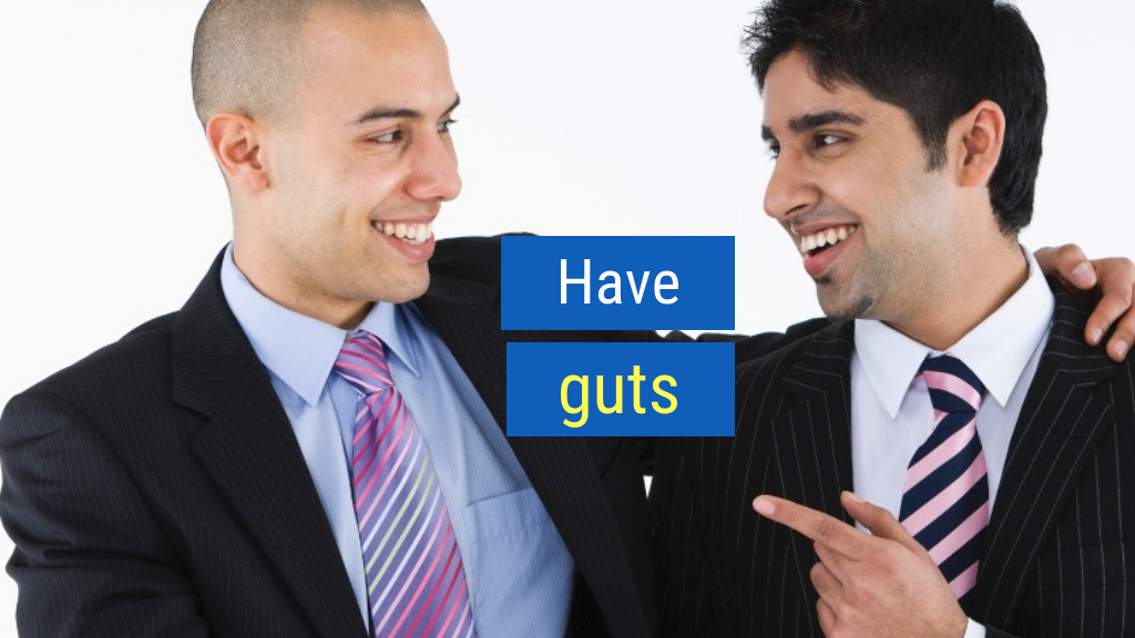 Sales Tips to Crush Your Quota #5: Have guts.