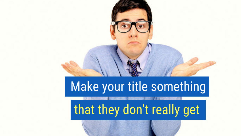 Sales Tips to Crush Your Quota #20: Make your title something that they don't really get.