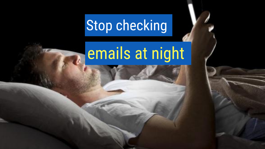 Sales Tips to Crush Your Quota #26: Stop checking emails at night.