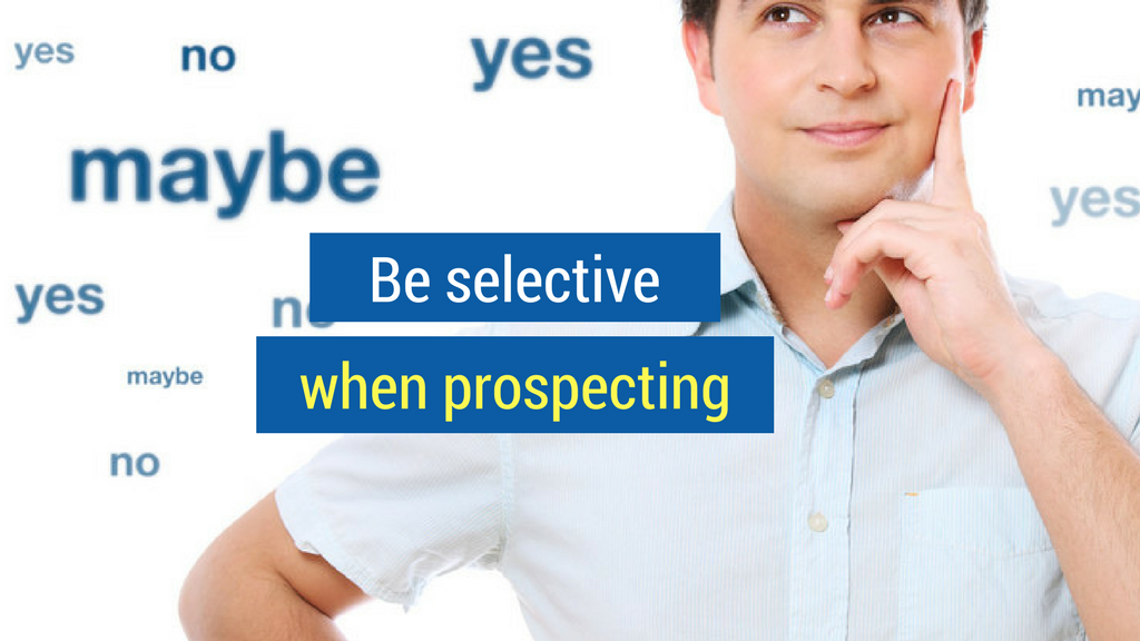 How to Sell Anything to Anyone Tip #1: Be selective when prospecting.