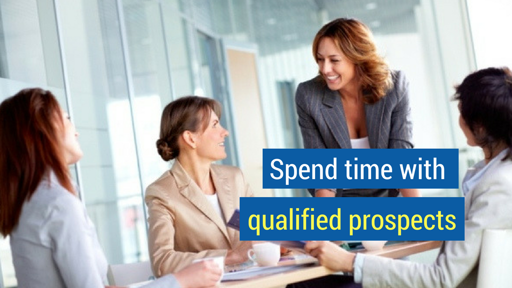 How to Sell Anything to Anyone Tip #4: Spend time with qualified prospects.