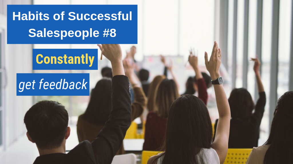 Habits of Successful Salespeople #8: Constantly get feedback.