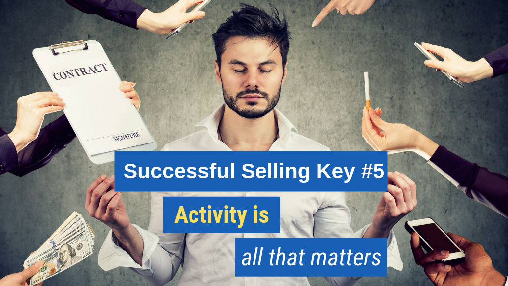 Successful Selling Key #5: Activity is all that matters.