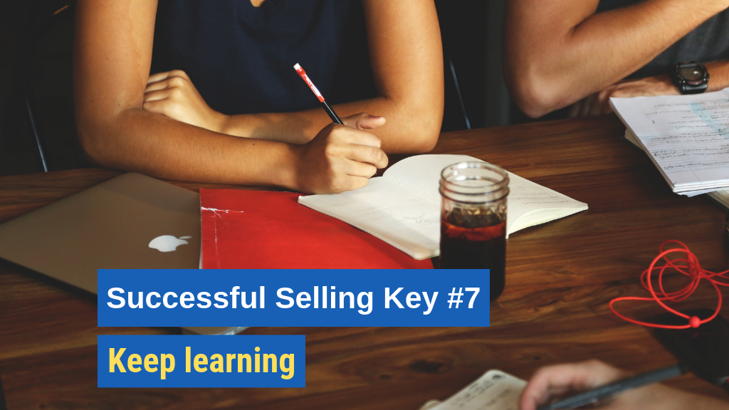 Successful Selling Key #7: Keep learning.