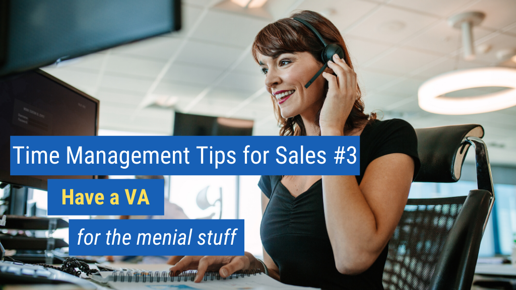 Time Management Tips for Sales #3: Have a VA for the menial stuff.