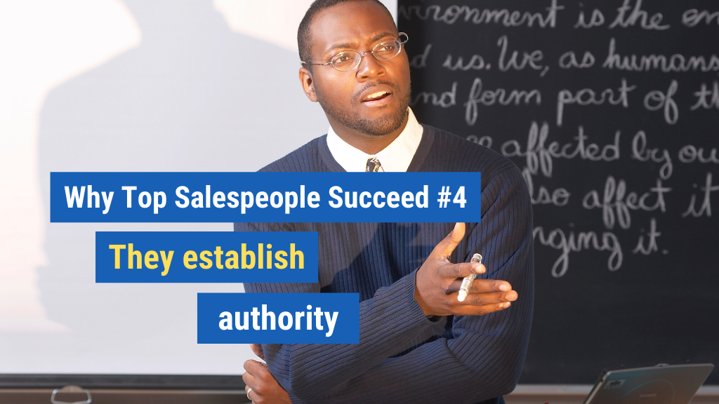 Why Top Salespeople Succeed #4: They establish authority.