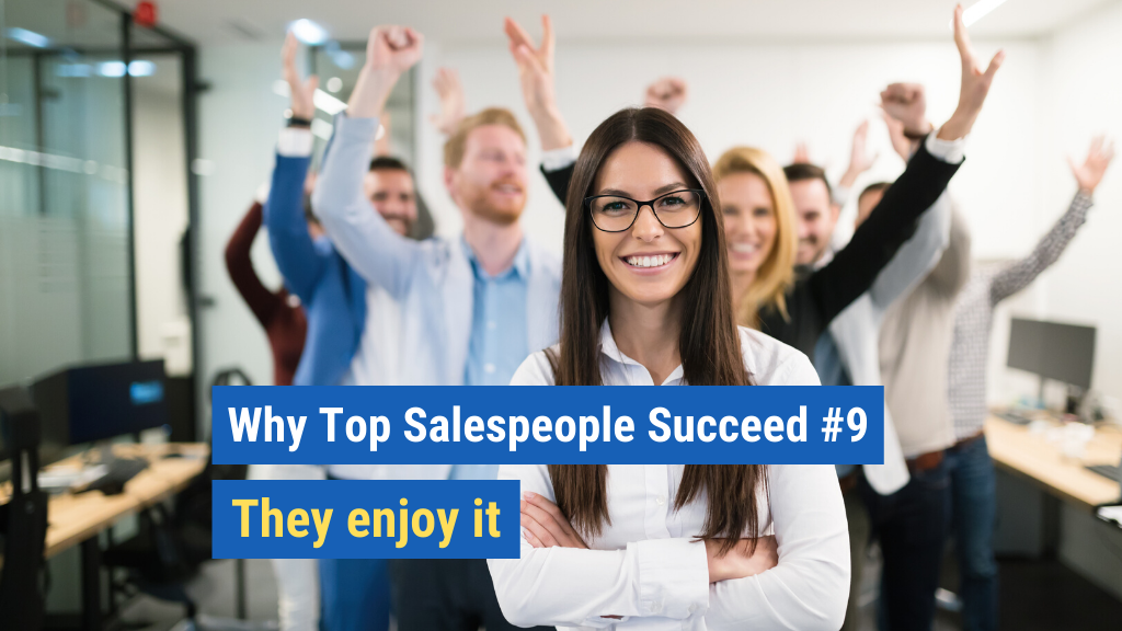Why Top Salespeople Succeed #9: They enjoy it.