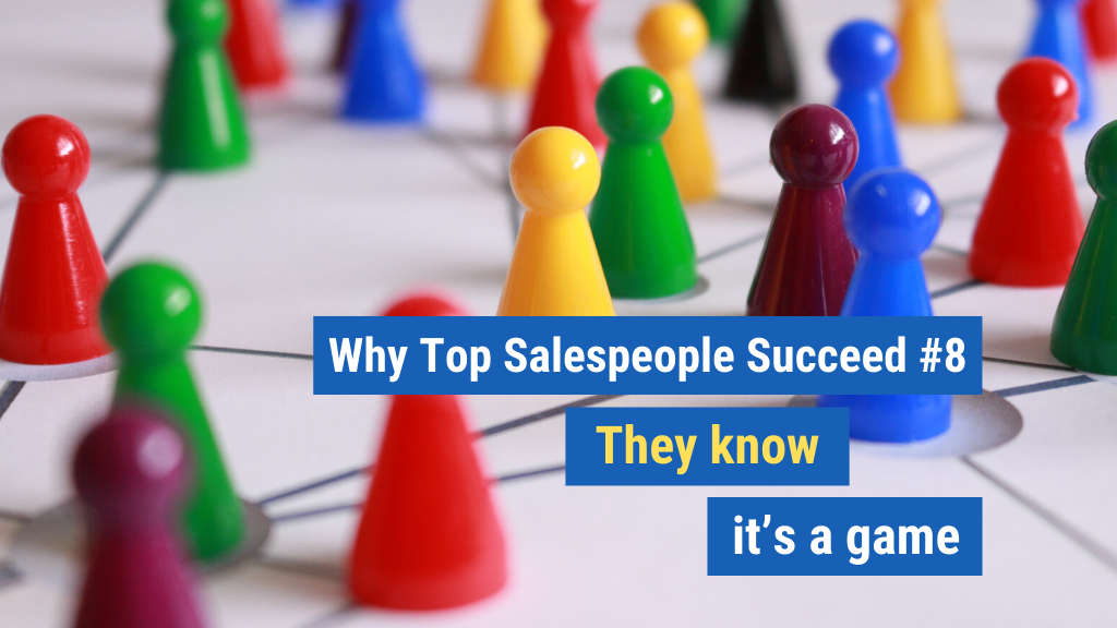 Why Top Salespeople Succeed #8: They know it’s a game.